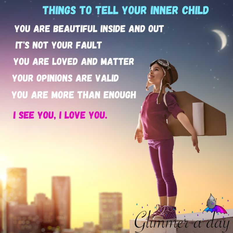 Things to tell your inner child